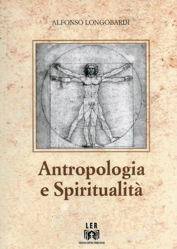 Antropologia e spiritualità di Alfonso Longobardi edito da LER