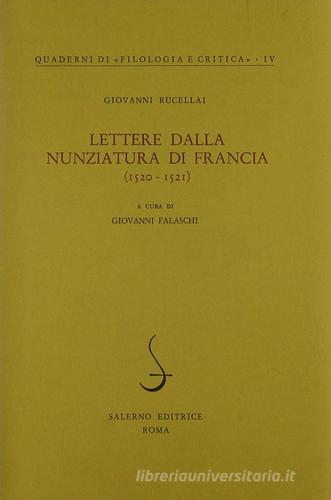 Lettere dalla Nunziatura di Francia (1520-1521) di Giovanni Rucellai edito da Salerno
