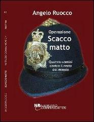 Operazione scacco matto di Angelo Ruocco edito da Natrusso Communication