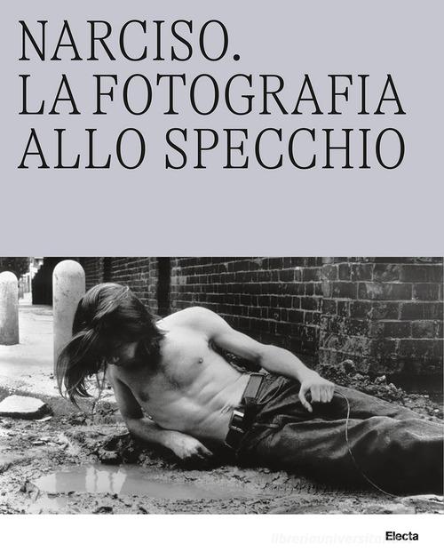 Caracalla. Le Terme allo specchio-Narciso. La fotografia allo specchio. Ediz. illustrata edito da Electa