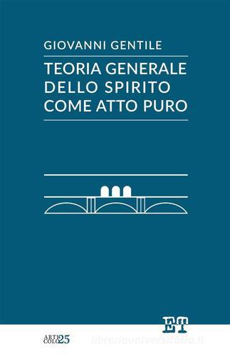 Teoria generale dello Spirito come atto puro di Giovanni Gentile edito da Trabant
