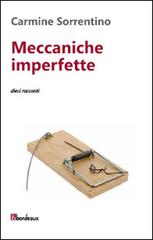 Meccaniche imperfette. Dieci racconti di Carmine Sorrentino edito da Bordeaux