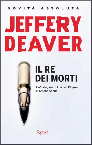 Il Ire dei morti di Jeffery Deaver edito da Rizzoli