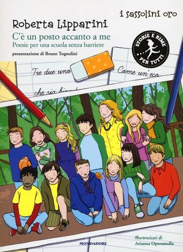 C'è un posto accanto a me. Poesie per una scuola senza barriere di Roberta Lipparini, Arianna Operamolla edito da Mondadori