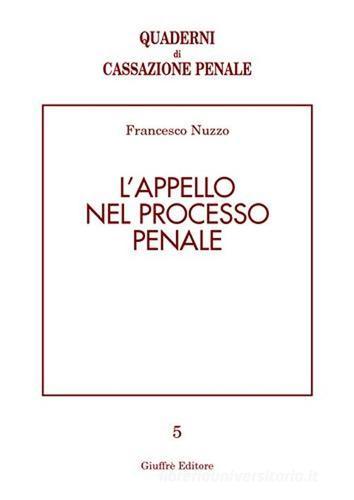 L' appello nel processo penale di Francesco Nuzzo edito da Giuffrè