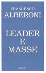 Leader e masse di Francesco Alberoni edito da Rizzoli