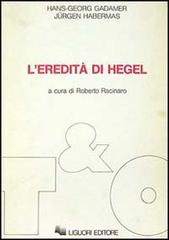 L' eredità di Hegel di Hans Georg Gadamer, Jürgen Habermas edito da Liguori