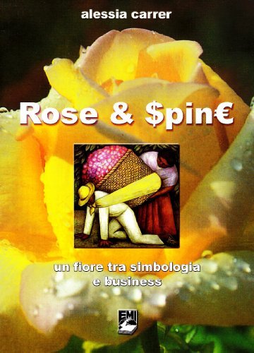 Rose. Un fiore tra simbologia e business di Alessia Carrer edito da EMI
