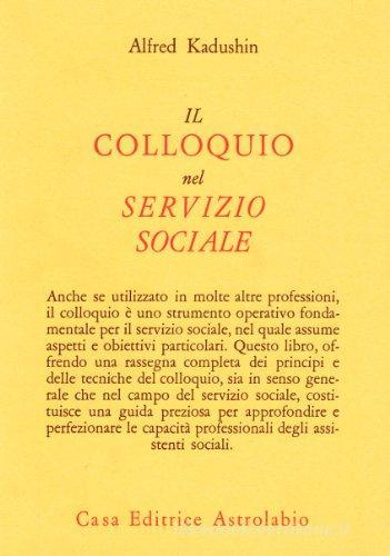 Il colloquio nel servizio sociale di Alfred Kadushin edito da Astrolabio Ubaldini