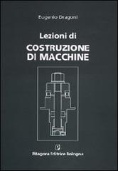 Lezioni di costruzione di macchine di Eugenio Dragoni edito da Pitagora