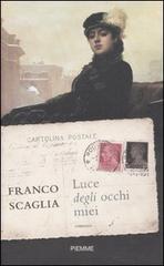 Luce degli occhi miei di Franco Scaglia edito da Piemme