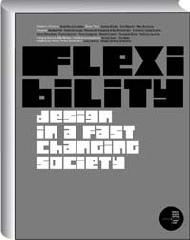 Flexibility. Design in a fast changing society. Catalogo della mostra (Torino 28 giugno-12 ottobre 2008). Ediz. italiana e inglese edito da Allemandi