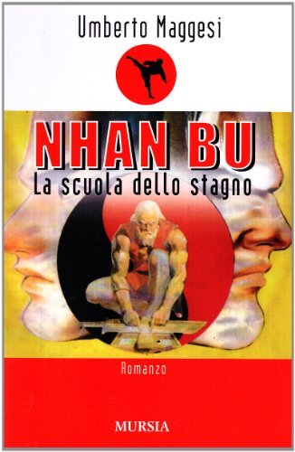 Nhan Bu. La scuola dello stagno di Umberto Maggesi edito da Ugo Mursia Editore