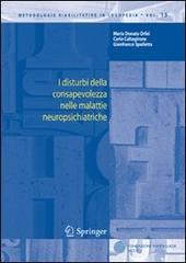 I disturbi della consapevolezza nelle malattie neuropsichiatriche di M. Donata Orfei, Carlo Caltagirone, Gianfranco Spalletta edito da Springer Verlag