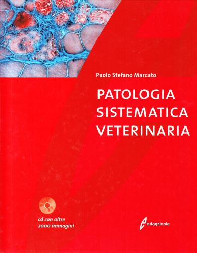 Patologia sistematica veterinaria. Con CD-ROM di Paolo S. Marcato edito da Edagricole-New Business Media