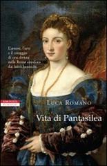 Vita di Pantasilea di Luca Romano edito da Neri Pozza