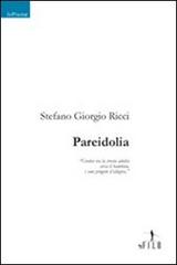 Pareidolia di Stefano G. Ricci edito da Gruppo Albatros Il Filo