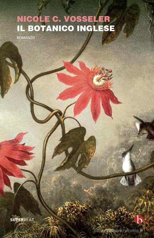 Il botanico inglese di Nicole C. Vosseler edito da BEAT