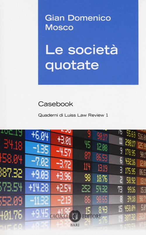 Le società quotate. Casebook di Gian Domenico Mosco edito da Cacucci