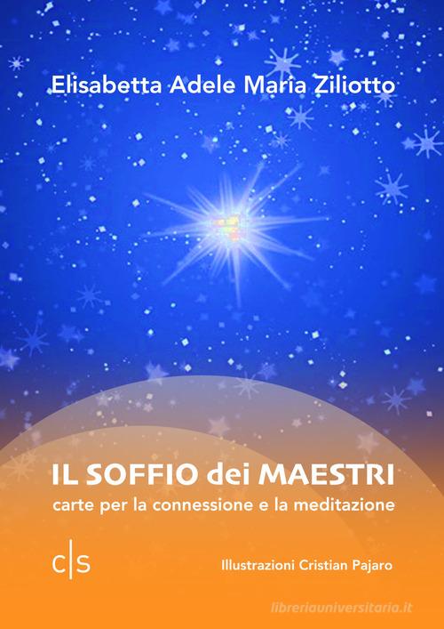 Il soffio dei maestri. Carte per la connessione e la meditazione di  Elisabetta Adele Maria Ziliotto con Spedizione Gratuita - 9788866286561 in  Meditazione