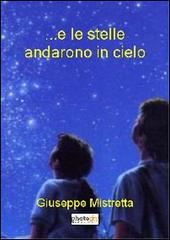 ... E le stelle andarono in cielo di Giuseppe Mistretta edito da Photocity.it