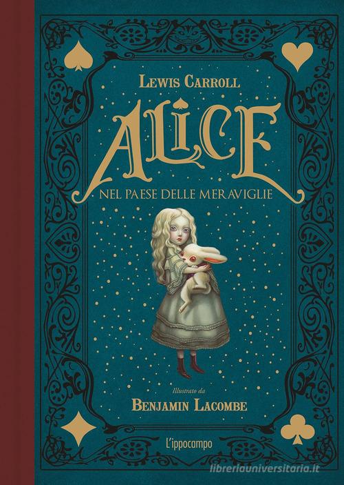 Alice nel paese delle meraviglie. Ediz. integrale di Lewis Carroll edito da L'Ippocampo