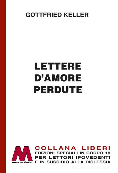 Libro Lettere d'amore perdute. Ediz. per ipovedenti di Gottfried Keller Liberi corpo 18. Edizioni speciali per ipovedenti di Marcovalerio