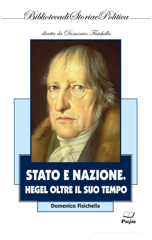 Stato e nazione. Hegel oltre il suo tempo di Domenico Fisichella edito da Casa Editrice Pagine