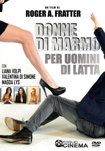 Donne di marmo per uomini di latta. Con DVD video di Roger A. Fratter edito da Ass. Culturale Il Foglio