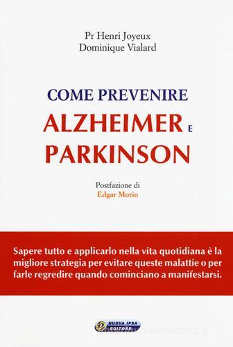 Come prevenire Alzheimer e Parkinson di Henry Joyeux, Dominique Vialard edito da Nuova IPSA