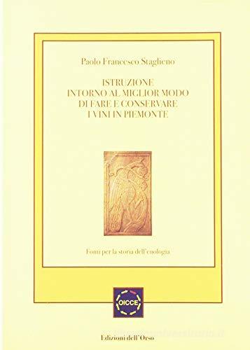 Istruzione intorno al miglior modo di fare e conservare i vini in Piemonte di Paolo F. Staglieno edito da Edizioni dell'Orso