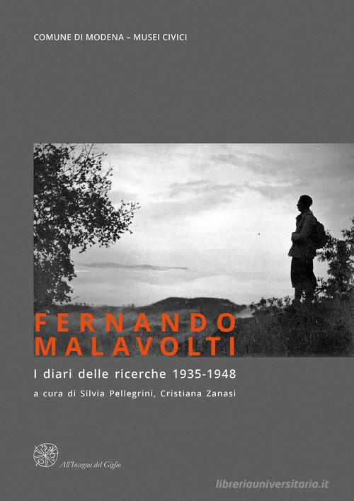 Fernando Malavolti. I diari delle ricerche (1935-1948) (2013) edito da All'Insegna del Giglio
