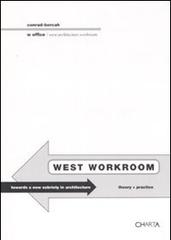 West workroom. Toward a new sobriety in architecture. Theory+practice. Ediz. italiana e inglese di Paolo Conrad-Bercah edito da Charta
