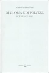 Di gloria e di polvere. Poesie 1957-2007 di Mario Graziano Parri edito da Interlinea