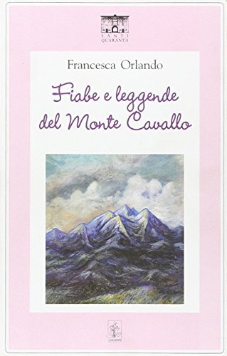 Fiabe e leggende del Monte Cavallo di Francesca Orlando edito da Santi Quaranta