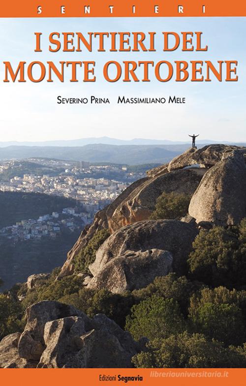 I sentieri del Monte Ortobene di Severino Prina, Massimiliano Mele edito da Segnavia