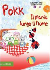 Le storie di Pokk. Il picnic lungo il fiume di Simona Cenci edito da Youcanprint