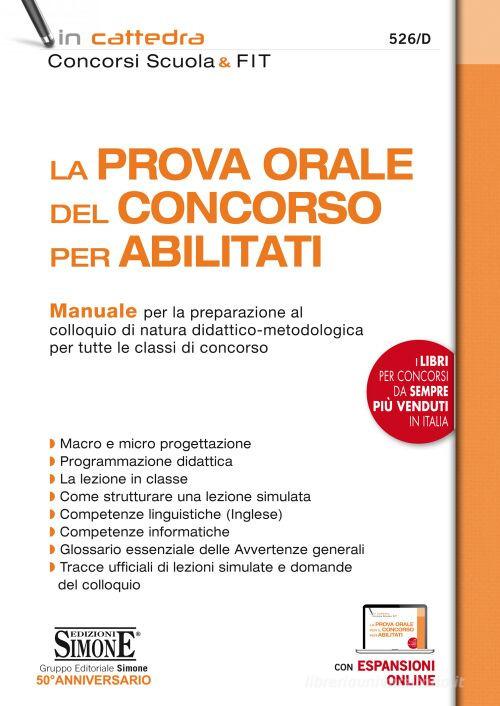 La prova orale del concorso per abilitati. Manuale per la preparazione al colloquio di natura didattico-metodologica per tutte le classi di concorso. Con espansione onl edito da Edizioni Giuridiche Simone