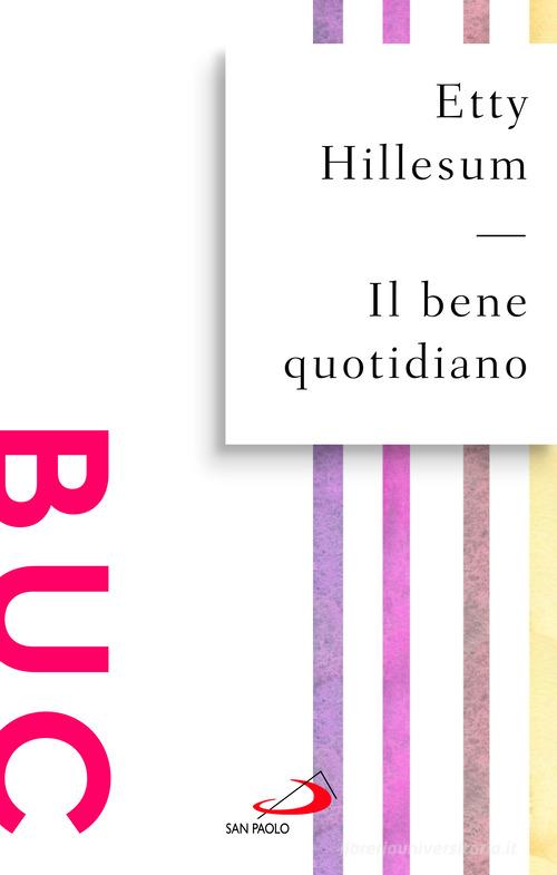 Il bene quotidiano. Breviario dagli scritti (1941-1942) di Etty Hillesum edito da San Paolo Edizioni