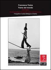 Trame del mondo. Dieci righe. Cronaca poetica e iconografica dalla rivista Mezzocielo di Francesca Traina edito da Navarra Editore