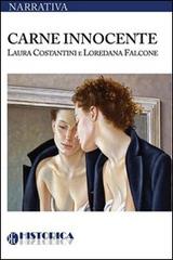 Carne innocente di Laura Costantini, Loredana Falcone edito da Historica Edizioni