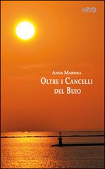 Oltre i cancelli del buio di Anna Martina edito da Edita Casa Editrice & Libraria