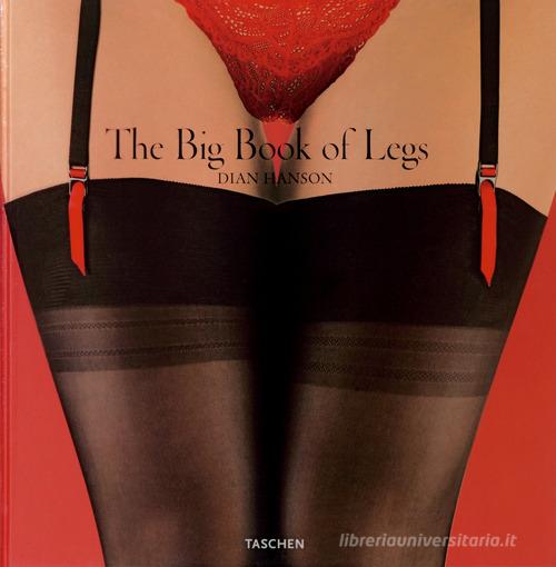 The big book of legs. Ediz. inglese, francese e tedesca di Dian Hanson edito da Taschen
