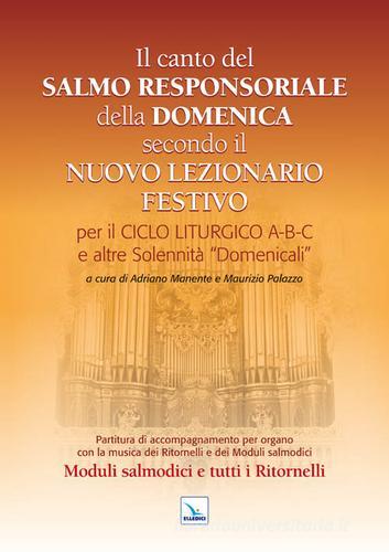 Il Canto del Salmo Responsoriale della Domenica secondo il nuovo Lezionario festivo. Per il ciclo liturgico A-B-C e le altre Solennità "Domenicali» edito da Editrice Elledici