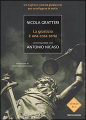 La giustizia è una cosa seria di Nicola Gratteri, Antonio Nicaso edito da Mondadori
