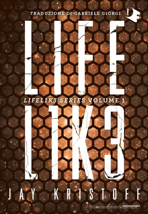 Lifelike. Lifel1k3 series vol.1 di Jay Kristoff edito da Mondadori