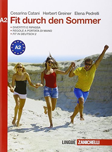 Fit durch den sommer. Fascicoli per il ripasso estivo. Niveau A2. Per le Scuole superiori di Cesarina Catani, Herbert Greiner, Elena Pedrelli edito da Zanichelli