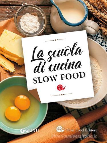 La scuola di cucina Slow Food edito da Slow Food