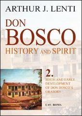 Don Bosco. Birth and early development of don Bosco's oratory di Arthur J. Lenti edito da LAS