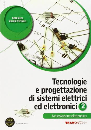 Tecnologie e progettazione di sistemi elettrici. Per le Scuole superiori. Con espansione online vol.2 di Giorgio Portaluri, Enea Bove edito da Tramontana